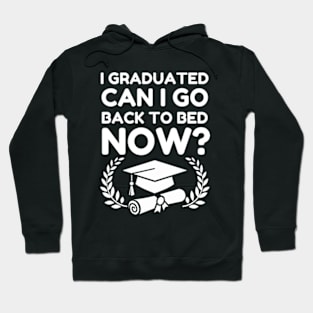 I Graduated Can I Go Back To Bed Now_ Class of 2024 Grad Gift For Her Him Funny Hoodie